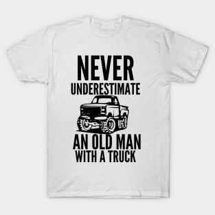 Never underestimate an old man with a truck T-Shirt